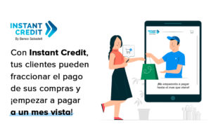 Los compradores que financien con Instant Credit, ya pueden fraccionar el pago de sus compras y empezar a pagar a un mes vista