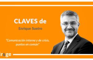 Claves de Enrique Sueiro: ‘Comunicación interna y de crisis, puntos en común’
