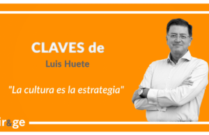 Claves de Luis Huete: La cultura es la estrategia