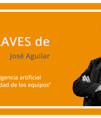 Claves de José Aguilar ‘Inteligencia artificial y creatividad de los equipos’
