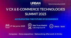 V Edición del CX & Ecommerce Technologies Summit